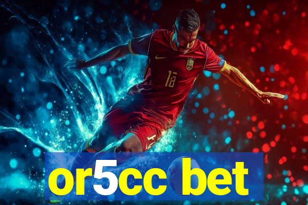 or5cc bet