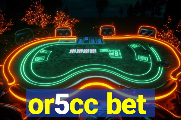 or5cc bet