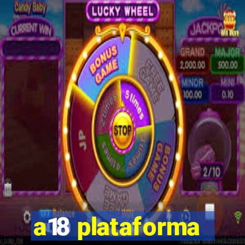 a18 plataforma
