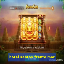 hotel santos frente mar