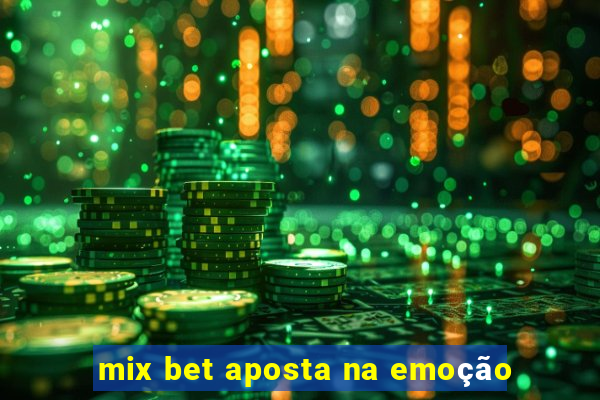 mix bet aposta na emoção