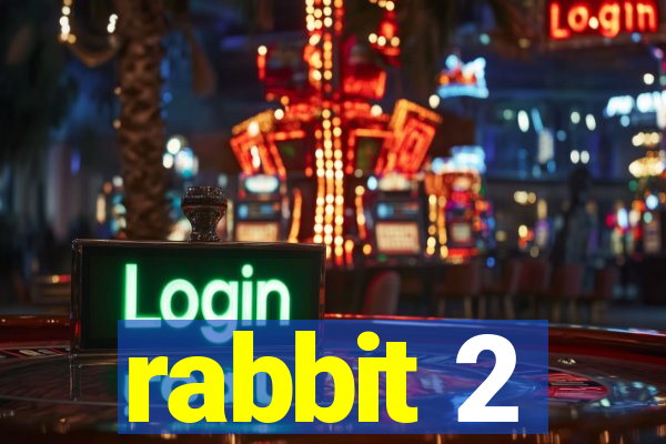 rabbit 2