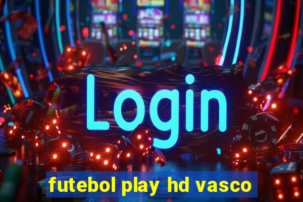futebol play hd vasco