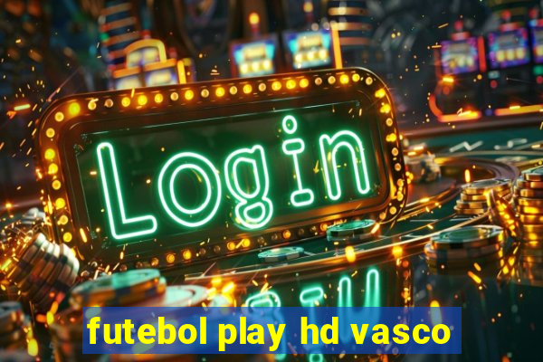 futebol play hd vasco