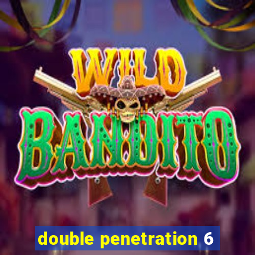 double penetration 6