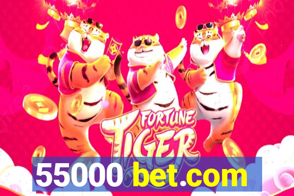 55000 bet.com
