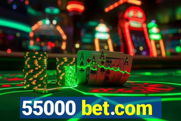 55000 bet.com