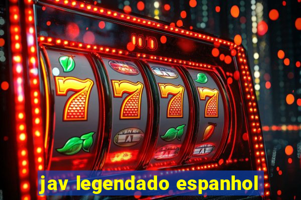 jav legendado espanhol