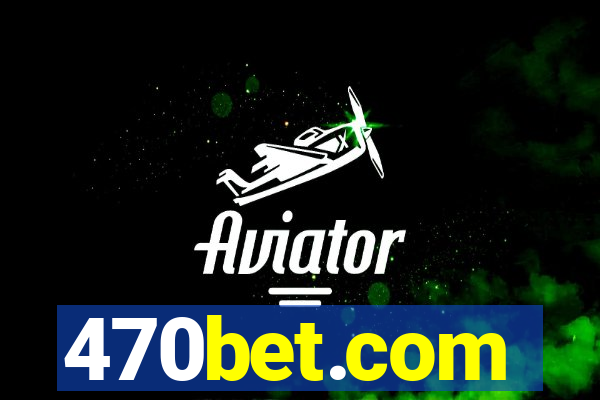 470bet.com