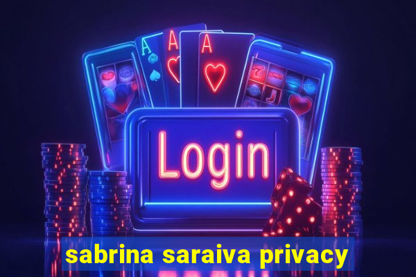 sabrina saraiva privacy