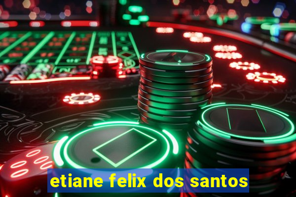 etiane felix dos santos