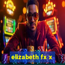 elizabeth fx x