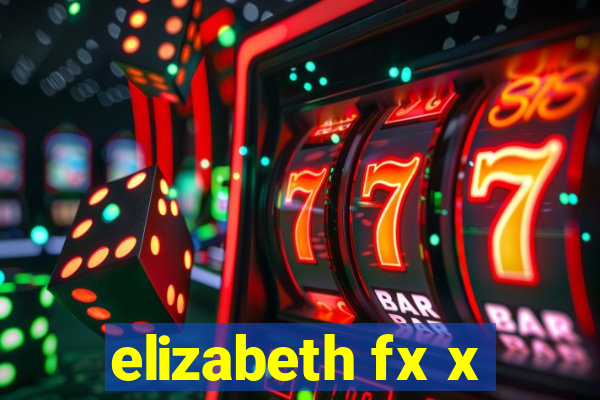 elizabeth fx x