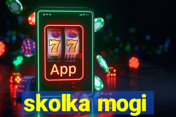skolka mogi