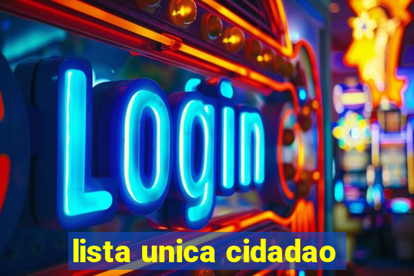lista unica cidadao