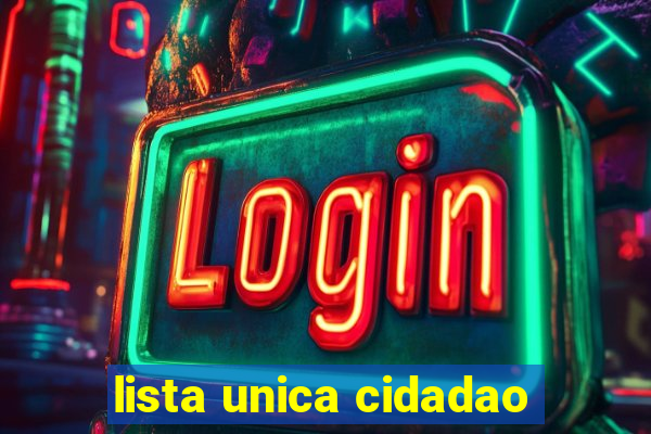 lista unica cidadao