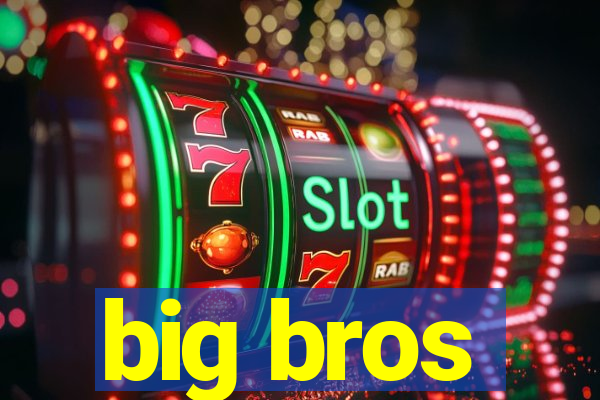 big bros
