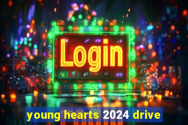 young hearts 2024 drive