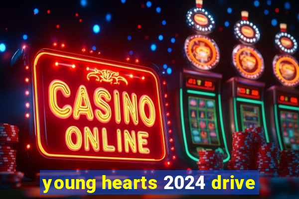 young hearts 2024 drive