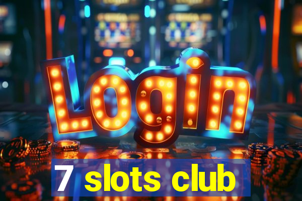 7 slots club
