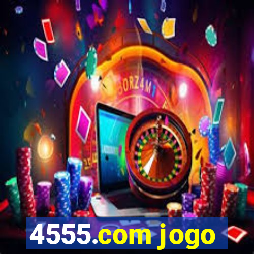 4555.com jogo