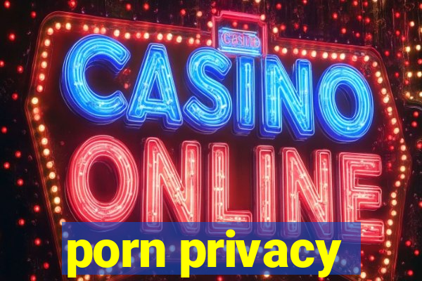 porn privacy