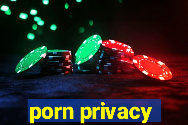 porn privacy