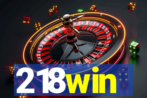 218win