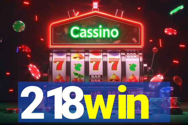 218win