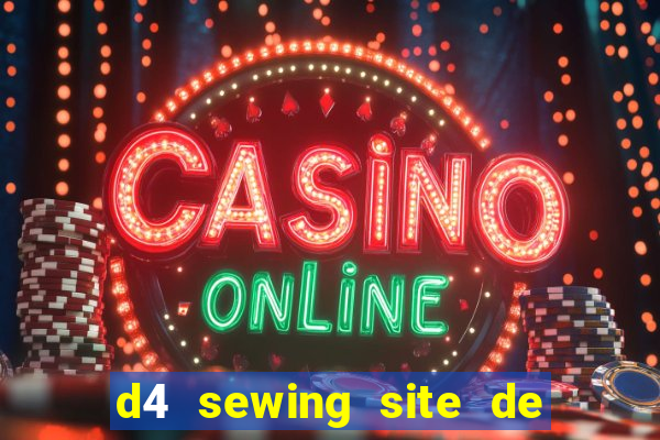d4 sewing site de relacionamento login