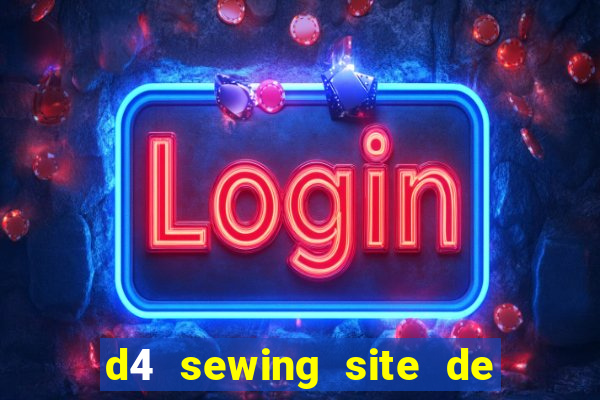 d4 sewing site de relacionamento login