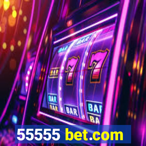 55555 bet.com