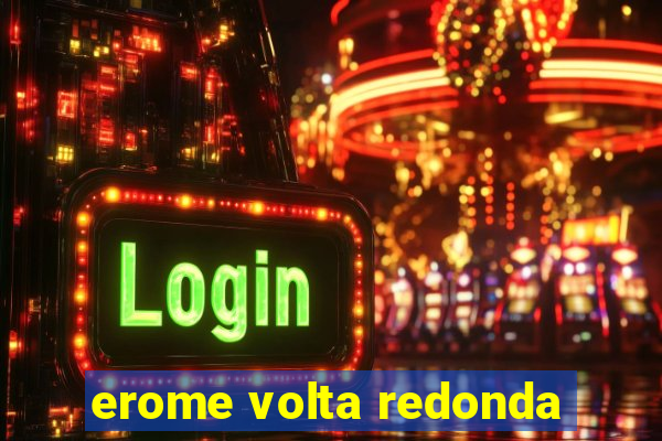 erome volta redonda