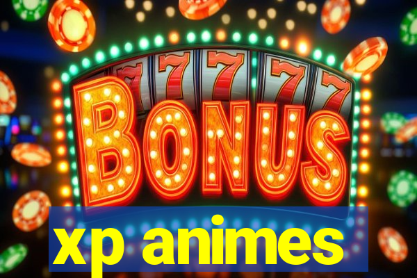 xp animes