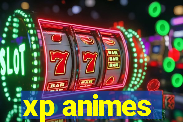 xp animes