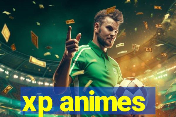 xp animes