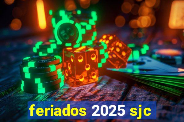 feriados 2025 sjc