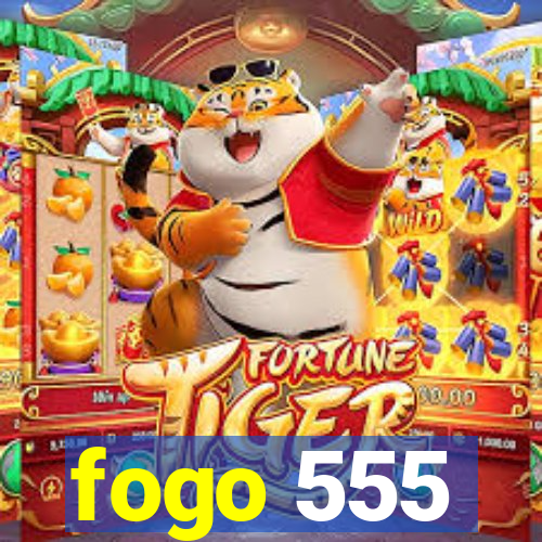 fogo 555