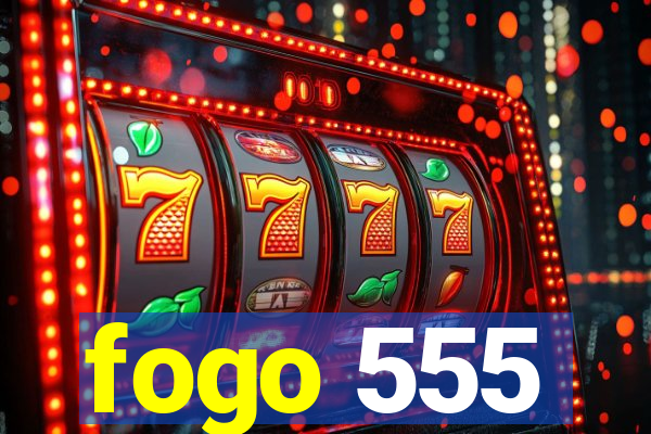 fogo 555