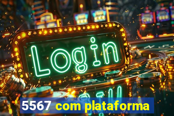 5567 com plataforma