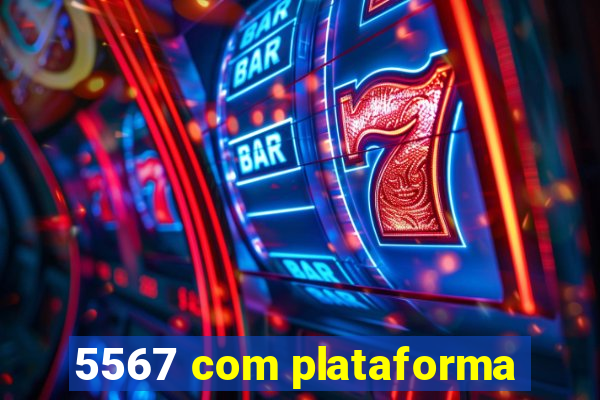5567 com plataforma