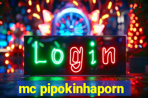 mc pipokinhaporn