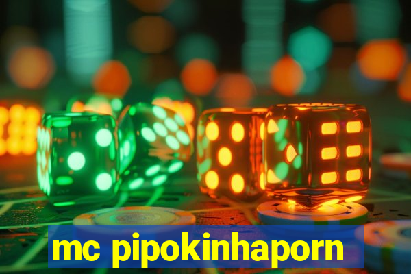 mc pipokinhaporn