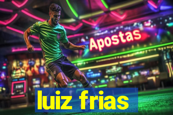 luiz frias