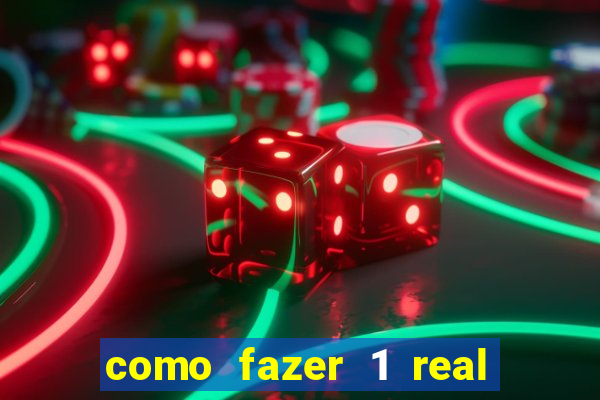 como fazer 1 real virar 100