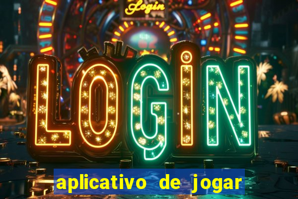 aplicativo de jogar e ganhar dinheiro