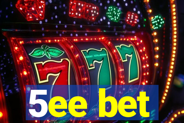 5ee bet