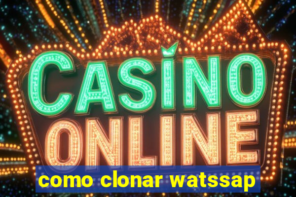 como clonar watssap