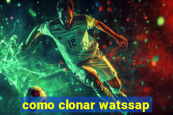 como clonar watssap