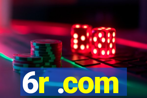 6r .com